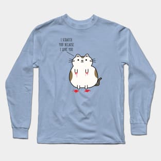 I scratch you because I love you Long Sleeve T-Shirt